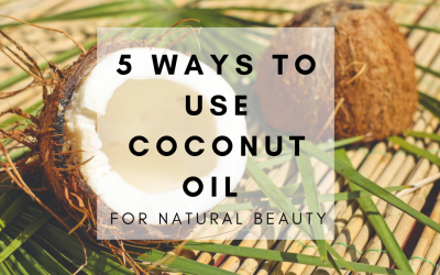 5 Ways to Use Coconut Oil for Natural Beauty